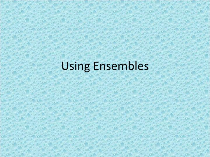using ensembles