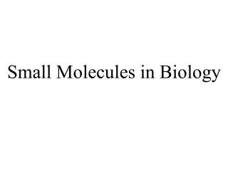 Small Molecules in Biology