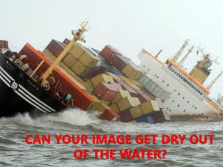 CAN YOUR IMAGE GET DRY OUT OF THE WATER?