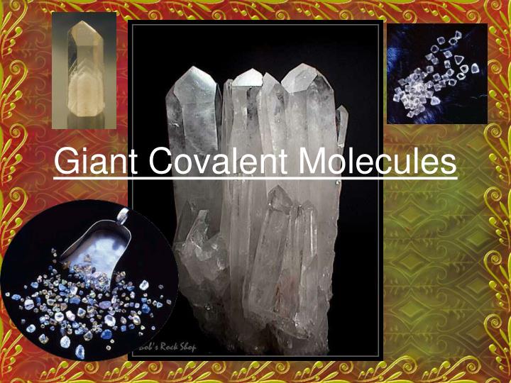 giant covalent molecules