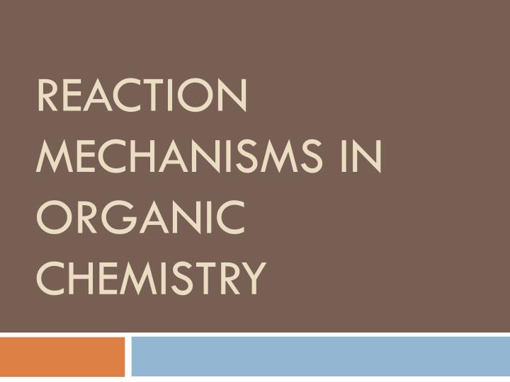 reaction mechanisms in organic chemistry