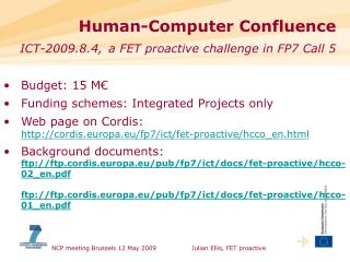 Human-Computer Confluence ICT-2009.8.4, a FET proactive challenge in FP7 Call 5