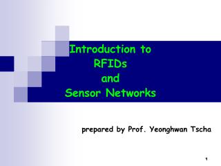 Introduction to RFIDs and Sensor Networks