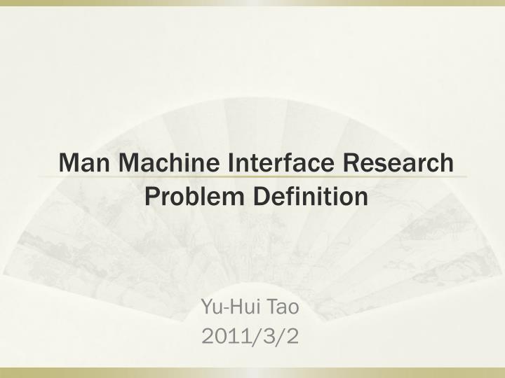 man machine interface research problem definition