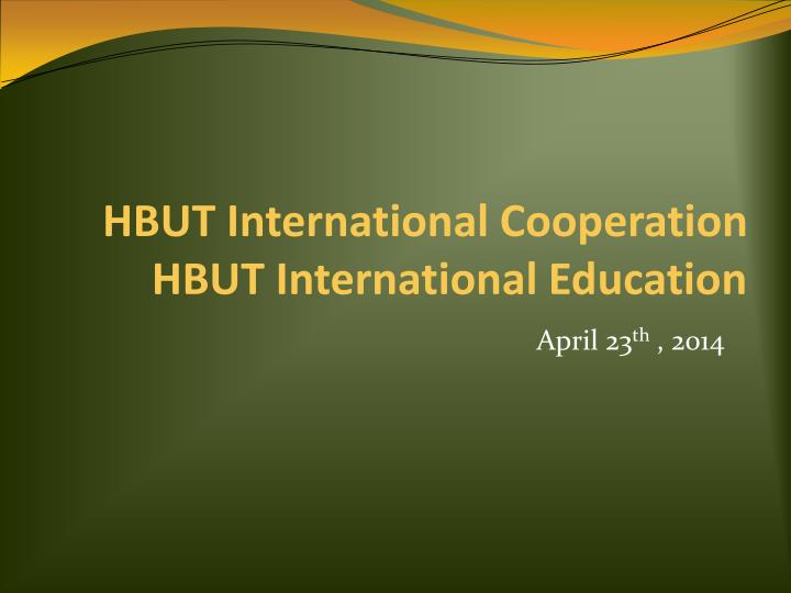 hbut international cooperation hbut international education