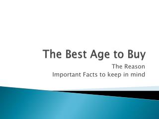 The Best Age to Buy