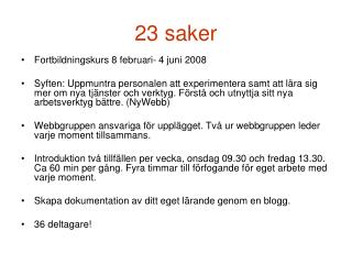 23 saker