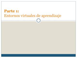 parte 1 entornos virtuales de aprendizaje