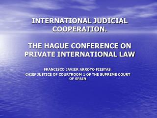 INTERNATIONAL JUDICIAL COOPERATION. THE HAGUE CONFERENCE ON PRIVATE INTERNATIONAL LAW