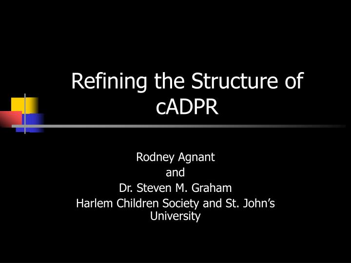 refining the structure of cadpr
