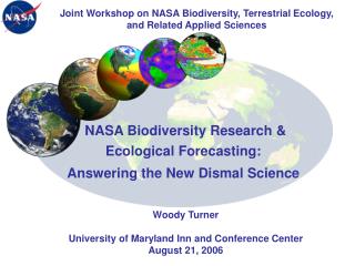 NASA Biodiversity Research &amp; Ecological Forecasting: Answering the New Dismal Science