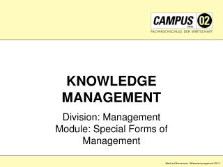 KNOWLEDGE MANAGEMENT Division: Management Module: Special Forms of Management