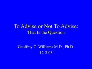 To Advise or Not To Advise: That Is the Question
