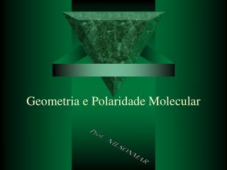 geometria e polaridade molecular