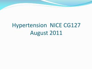 Hypertension NICE CG127 August 2011