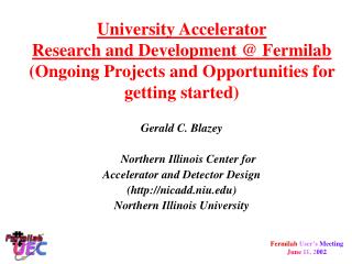 Gerald C. Blazey Northern Illinois Center for Accelerator and Detector Design