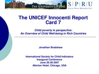 The UNICEF Innocenti Report Card 7 Child poverty in perspective: