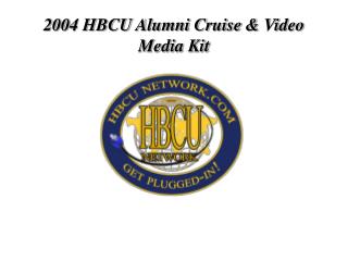 2004 HBCU Alumni Cruise &amp; Video Media Kit