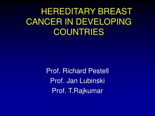 HEREDITARY BREAST CANCER IN DEVELOPING COUNTRIES