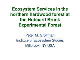 Ecosystem Services in the northern hardwood forest at the Hubbard Brook Experimental Forest