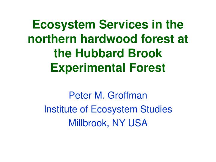 ecosystem services in the northern hardwood forest at the hubbard brook experimental forest