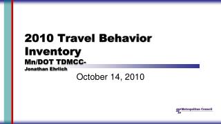 2010 Travel Behavior Inventory Mn /DOT TDMCC- Jonathan Ehrlich