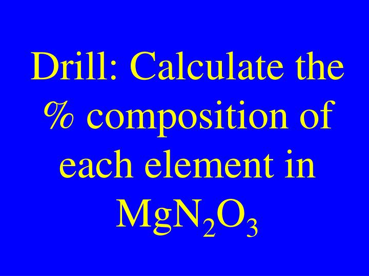 drill calculate the composition of each element in mgn 2 o 3