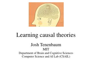 Learning causal theories Josh Tenenbaum MIT Department of Brain and Cognitive Sciences