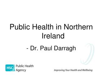 Public Health in Northern Ireland - Dr. Paul Darragh