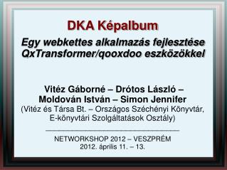 DKA Képalbum Egy webkettes alkalmazás fejlesztése QxTransformer/qooxdoo eszközökkel