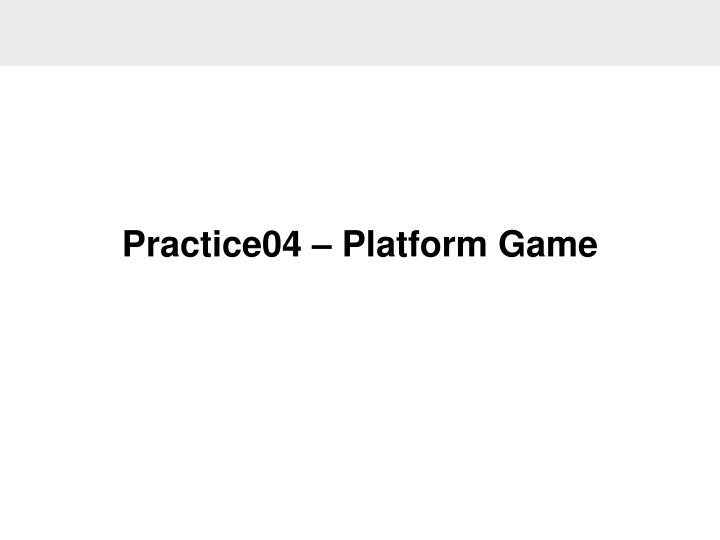 practice04 platform game