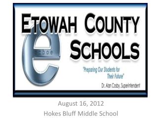 August 16, 2012 Hokes Bluff Middle School