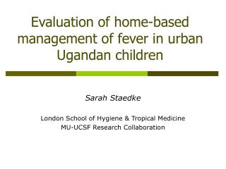 Evaluation of home-based management of fever in urban Ugandan children
