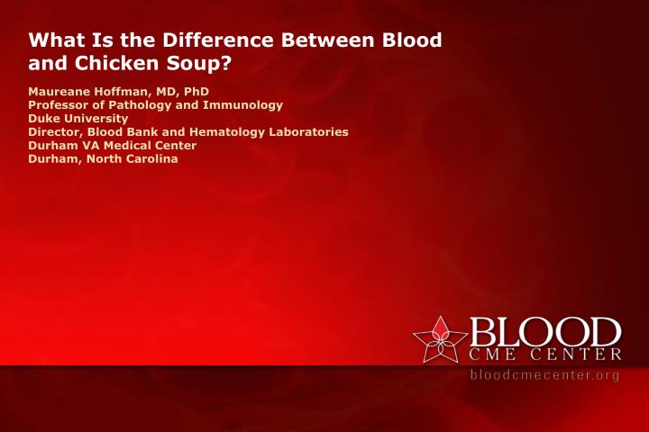 what is the difference between blood and chicken soup