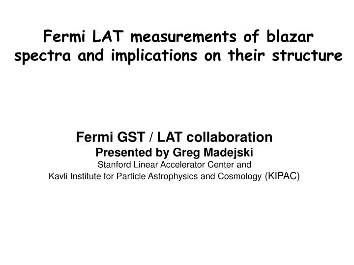 fermi lat measurements of blazar spectra and implications on their structure