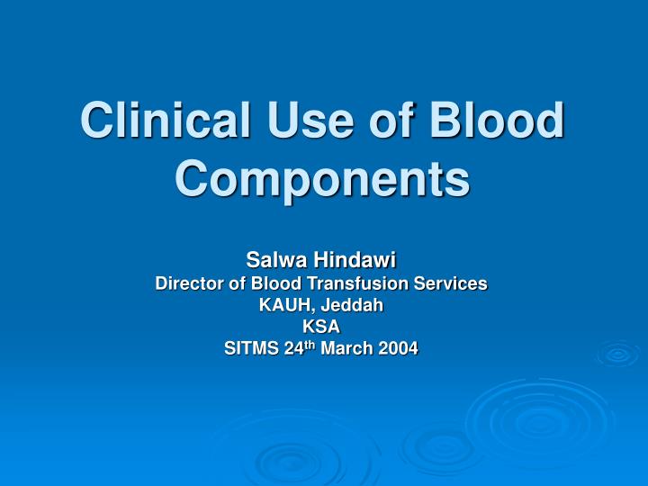 clinical use of blood components