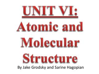 UNIT VI: Atomic and Molecular Structure