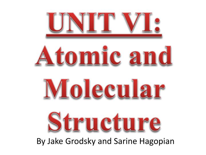 unit vi atomic and molecular structure