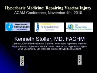 Hyperbaric Medicine: Repairing Vaccine Injury ACAM Conference, November 4th, 2010