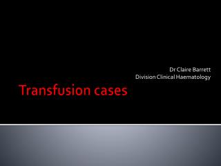 Transfusion cases
