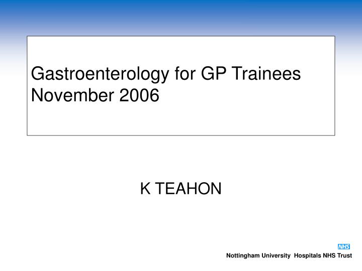 gastroenterology for gp trainees november 2006