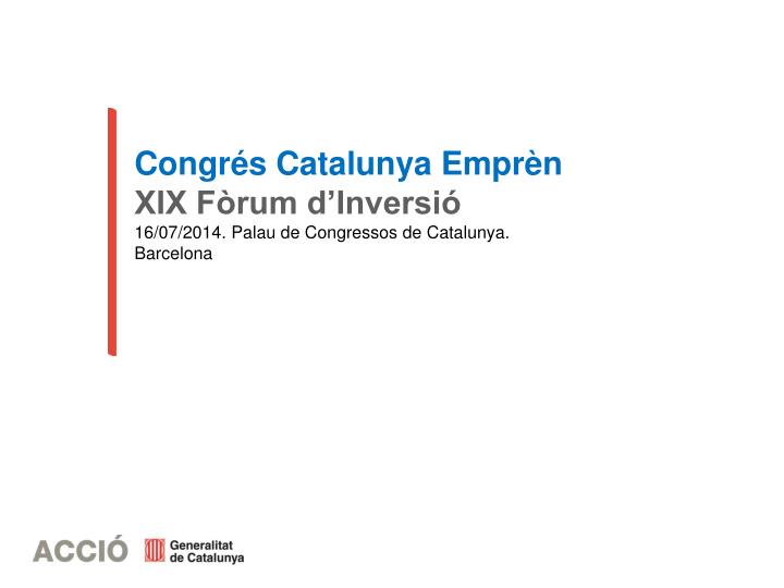 congr s catalunya empr n xix f rum d inversi 16 07 2014 palau de congressos de catalunya barcelona