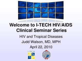 HIV and Tropical Diseases Judd Walson, MD, MPH April 22, 2010