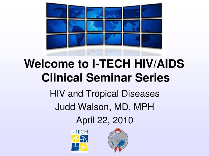 hiv and tropical diseases judd walson md mph april 22 2010