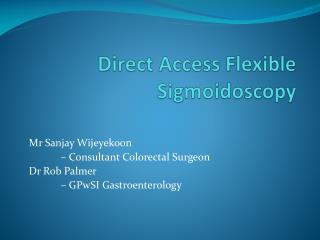 Direct Access Flexible Sigmoidoscopy