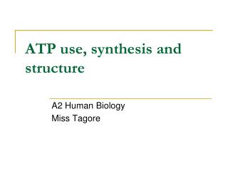 ATP use, synthesis and structure