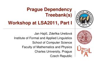 Prague Dependency Treebank(s) Workshop at LSA2011, Part I