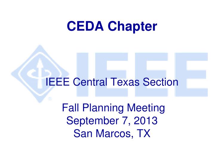 ceda chapter ieee central texas section fall planning meeting september 7 2013 san marcos tx