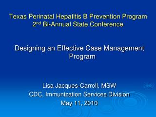 Texas Perinatal Hepatitis B Prevention Program 2 nd Bi-Annual State Conference