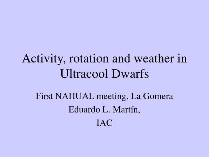 activity rotation and weather in ultracool dwarfs